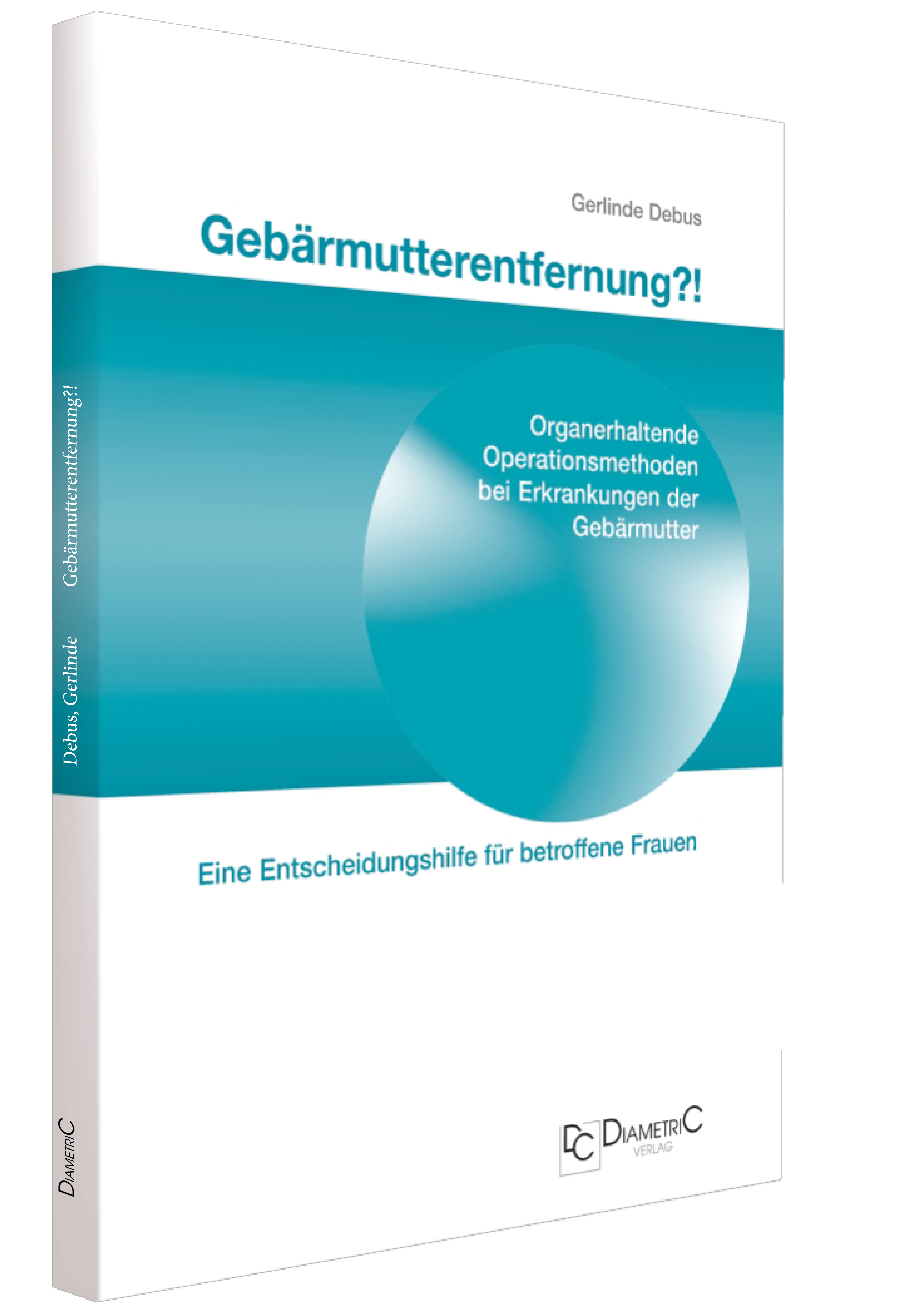 Gebärmutterentfernung!? Organerhaltende Operationsmethoden bei Erkrankungen der Gebärmutter