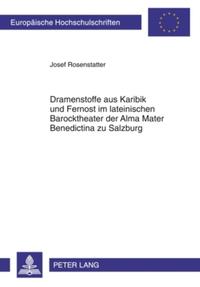 Dramenstoffe aus Karibik und Fernost im lateinischen Barocktheater der Alma Mater Benedictina zu Salzburg