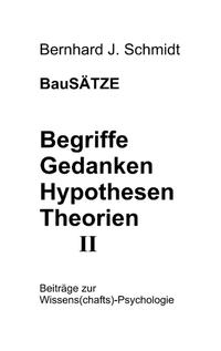 BauSÄTZE: Begriffe - Gedanken - Hypothesen - Theorien II