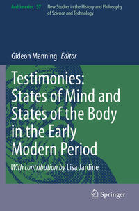 Testimonies: States of Mind and States of the Body in the Early Modern Period