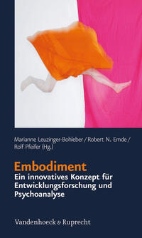 Embodiment – ein innovatives Konzept für Entwicklungsforschung und Psychoanalyse