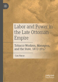 Labor and Power in the Late Ottoman Empire