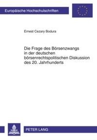 Die Frage des Börsenzwangs in der deutschen börsenrechtspolitischen Diskussion des 20. Jahrhunderts