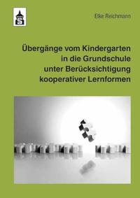 Übergänge vom Kindergarten in die Grundschule unter Berücksichtigung kooperativer Lernformen