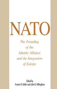 NATO: The Founding of the Atlantic Alliance and the Integration of Europe