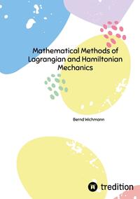 Mathematical Methods of Lagrangian and Hamiltonian Mechanics