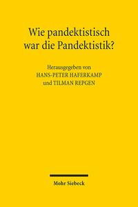 Wie pandektistisch war die Pandektistik?