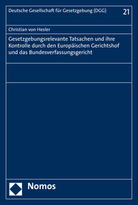 Gesetzgebungsrelevante Tatsachen und ihre Kontrolle durch den Europäischen Gerichtshof und das Bundesverfassungsgericht