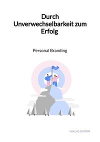 Durch Unverwechselbarkeit zum Erfolg - Personal Branding