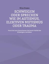 Schweigen oder Sprechen wie im Autismus, elektiven Mutismus oder Trauma