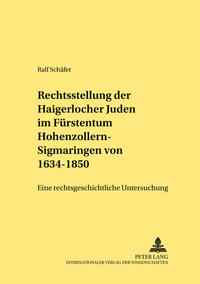 Die Rechtsstellung der Haigerlocher Juden im Fürstentum Hohenzollern-Sigmaringen von 1634-1850