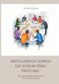 Erfolgreich durch die Scrum PSM-I Prüfung