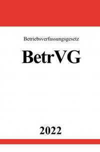 Betriebsverfassungsgesetz BetrVG 2022