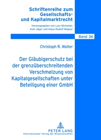 Der Gläubigerschutz bei der grenzüberschreitenden Verschmelzung von Kapitalgesellschaften unter Beteiligung einer GmbH