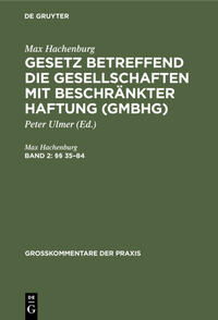 Max Hachenburg: Gesetz betreffend die Gesellschaften mit beschränkter Haftung (GmbHG) / (§§ 35–84)