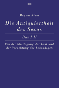 Die Antiquiertheit des Sexus – Band II