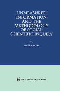 Unmeasured Information and the Methodology of Social Scientific Inquiry