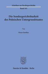 Die Sondergerichtsbarkeit des Polnischen Untergrundstaates.