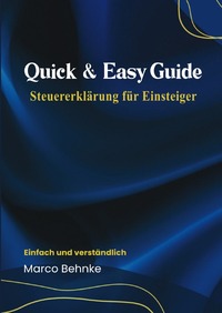 Quick &amp; Easy Guide Steuererklärung für Einsteiger