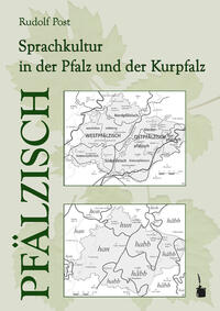 Pfälzisch. Sprachkultur in der Pfalz und der Kurpfalz