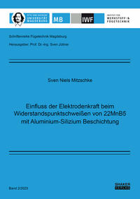 Einfluss der Elektrodenkraft beim Widerstandspunktschweißen von 22MnB5 mit Aluminium-Silizium Beschichtung