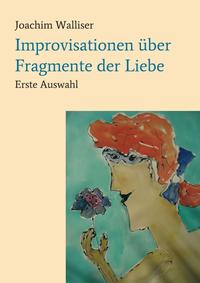 Improvisationen über Fragmente der Liebe