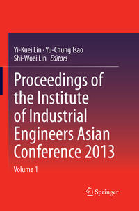 Proceedings of the Institute of Industrial Engineers Asian Conference 2013