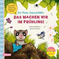 Maxi Pixi 462: Der kleine Siebenschläfer: Das machen wir im Frühling!