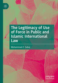 The Legitimacy of Use of Force in Public and Islamic International Law