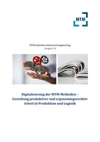 Digitalisierung der MTM-Methoden – Gestaltung produktiver und ergonomiegerechter Arbeit in Produktion und Logistik