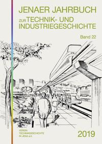 Jenaer Jahrbuch zur Technik- und Industriegeschichte 2019 (Band 22)