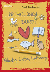 Kritzel dich durch ... Glaube, Liebe, Hoffnung