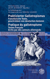 Gallotropismus und Zivilisationsmodelle im deutschsprachigen Raum... / Praktizierter Gallotropismus / Pratique du gallotropisme