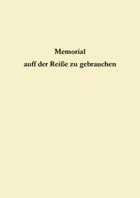 Memorial auff der Reiße zu gebrauchen