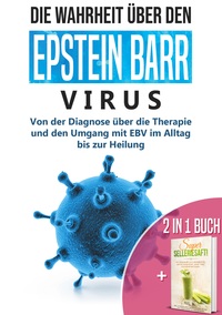 2 in 1 Buch | Die Wahrheit über den Epstein Barr Virus: Von der Diagnose bis zur Heilung | Super Selleriesaft! Mit Selleriesaft zum Idealgewicht, starker Gesundheit, reiner Haut und saniertem Darm