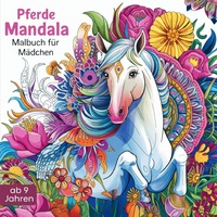 Pferde Mandala Malbuch für Mädchen ab 9 Jahren