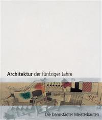 Architektur der fünfziger Jahre - Die Darmstädter Meisterbauten