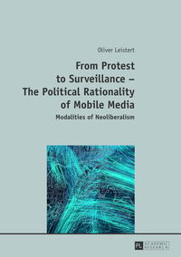 From Protest to Surveillance – The Political Rationality of Mobile Media