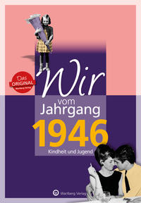 Wir vom Jahrgang 1946 - Kindheit und Jugend