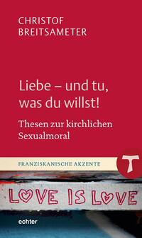 Liebe - und tu, was du willst!