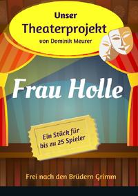 Unser Theaterprojekt / Unser Theaterprojekt, Band 16 - Frau Holle