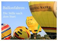 Ballonfahren - Die Stille nach dem Start (Wandkalender 2025 DIN A2 quer), CALVENDO Monatskalender