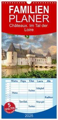 Familienplaner 2025 - Châteaux. Im Tal der Loire mit 5 Spalten (Wandkalender, 21 x 45 cm) CALVENDO