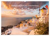 Oia Santorini - Bilderbuch-Dorf von Griechenland (Wandkalender 2025 DIN A2 quer), CALVENDO Monatskalender