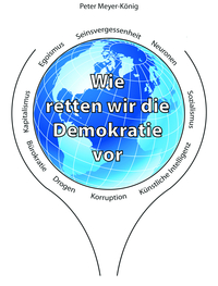 Wie retten wir die Demokratie vor Seinsvergessenheit, Neuronen, Sozialismus, künstlicher Intelligenz, Korruption, Drogen, Bürokratie, Kapitalismus, Egoismus