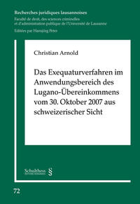 Das Exequaturverfahren im Anwendungsbereich des Lugano-Übereinkommens vom 30. Oktober 2007 aus schweizerischer Sicht