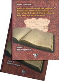 Albert Zellers medizinisches Tagebuch der psychiatrischen Reise durch Deutschland, England, Frankreich und nach Prag von 1832 bis 1833