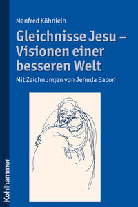 Gleichnisse Jesu - Visionen einer besseren Welt