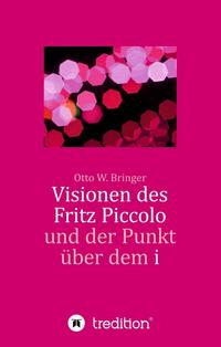 Visionen des Fritz Piccolo und der Punkt über dem i