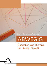 Abwegig – U¨berleben und Therapie bei ritueller Gewalt.